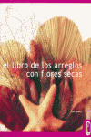 LIBRO DE LOS ARREGLOS CON FLORES SECAS, EL (Color), de HATALA,KYM | portada del libro