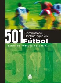 501 ejercicios de contraataque en fútbol, de Vázquez Folgueira, Santiago | portada del libro