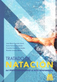 Tratado de natación. Del perfeccionamiento al alto rendimiento, de Cancela Carral, José Mª | portada del libro