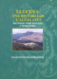 Llucena. Una història de L'Alcalatén. Sociedad, poblamiento y territorio, de ESCRIG FORTANETE | portada del libro