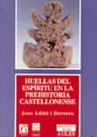 HUELLAS DEL ESPIRITU EN LA PREHISTORIA CASTELLONENSE, de LLIDO HERRERO | portada del libro