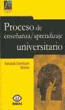 PROCESO DE ENSEÑANZA/APRENDIZAJE UNIVERSITARIO, EL, de DOMENECH BETORET, FERNANDO | portada del libro