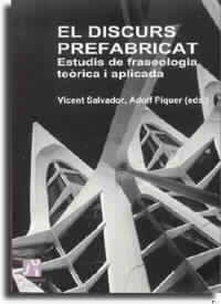 El discurs prefabricat. Estudis de fraseologia teòrica i aplicada, de Bladas Martí | portada del libro