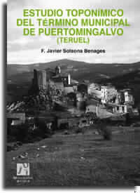 ESTUDIO TOPONIMICO DEL TERMINO MUNICIPAL DE PUERTOMINGALVO (TERUEL), de SOLSONA BENAGES | portada del libro
