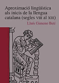 Aproximació lingüística als inicis de la llengua catalana (segles VIII al XIII), de Gimeno Betí | portada del libro