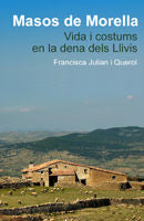 Masos de Morella. Vida i costums en la dena dels Llivis, de JULIAN QUEROL, FRANCISCA | portada del libro
