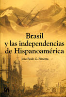 Brasil y las independencias de Hispanoamérica, de G. Pimenta | portada del libro