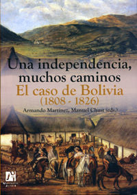 Una independencia, muchos caminos. El caso de Bolivia (1808-1826) | portada del libro
