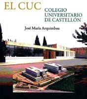 El colegio universitario de Castellón (El CUC), de Arquimbau | portada del libro