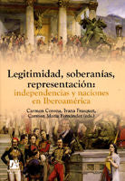 Legitimidad, soberanías, representación: independencias y naciones en Iberoamérica., de Corona Marzol | portada del libro