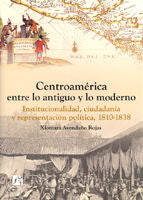 Centroamérica entre lo antiguo y lo moderno, de Avendaño Rojas | portada del libro