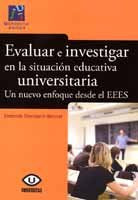 Evaluar e investigar en la situación educativa universitaria. Un nuevo enfoque desde el EEES., de Doménech Betoret | portada 