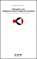 Videografía y arte: indagaciones sobre la imagen en movimiento., de Rodríguez Mattalía, Lorena | portada del libro