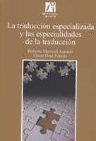 TRADUCCION ESPECIALIZADA Y LAS ESPECIALIDADES DE LA TRADUCCION, LA, de MAYORAL ASENSIO | portada del libro