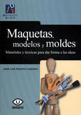 Maquetas, modelos y moldes:materiales para dar forma a las ideas, de Navarro Lizandra, José Luis | portada del libro