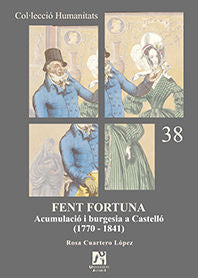 Fent Fortuna. Acumulació i burgesia a Castelló (1770-1841), de Cuartero López | portada del libro