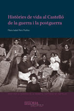 Històries de vida al Castelló de la guerra i la postguerra., de Peris Muiños | portada del libro
