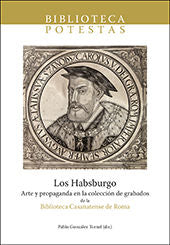 Los Habsburgo. Arte y propaganda en la colección de grabados de la Biblioteca Casanatense de Roma., de Varios autores | porta