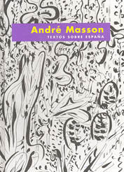 André Masson. Textos sobre España, de MASSON, ANDRE | portada del libro