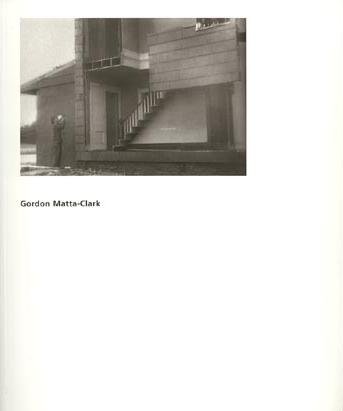 Gordon Matta-Clark, de M.N.C.A. REINA SOFíA | portada del libro