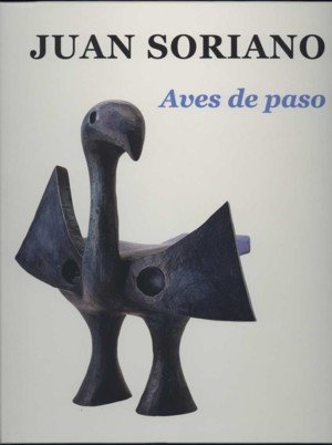 Juan Soriano. Aves de paso | portada del libro