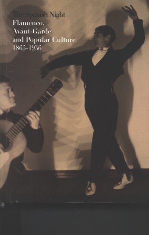 The spanish night. Flamenco, avant-garde and popular culture 1865-1936 | portada del libro