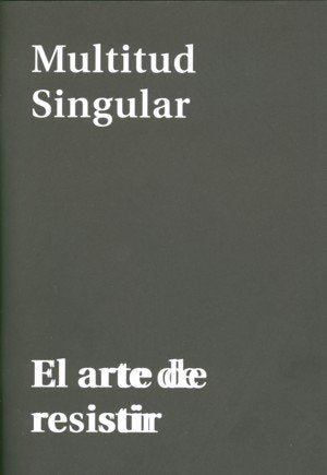 Multitud singular. El arte de resistir, de ROSLER, MARTHA | portada del libro
