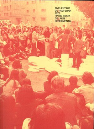 Encuentros en Pamplona 1972. Fin de fiesta del arte experimental, de DIAZ CUYAS, JOSE | portada del libro