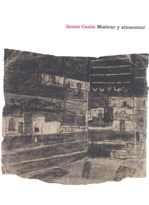 James Castle. Mostrar y almacenar, de CASTLE, JAMES | portada del libro