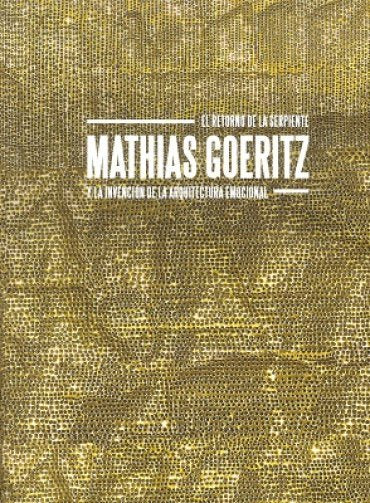 El retorno de la serpiente. Mathias Goeritz y la invención de la arquitectura emocional, de Reyes Palma | portada del libro