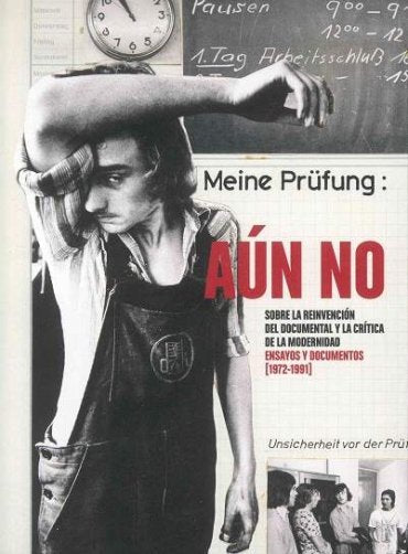 Aún no. Sobre la reinvención del documental y la crítica de la modernidad. Ensayos y documentos (197, de VV.AA. | portada del