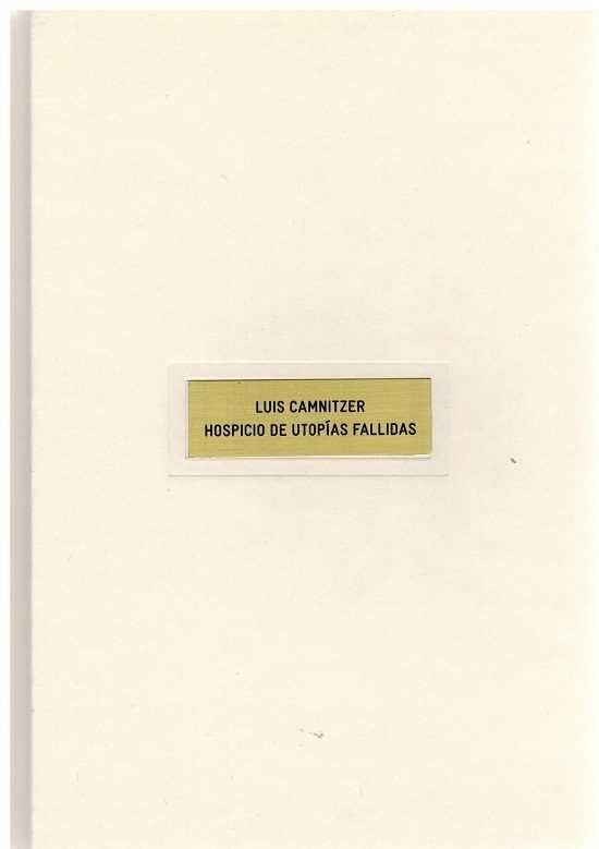 Luis Camnitzer. Hospicio de utopías fallidas, de CAMNITZER LUIS | portada del libro