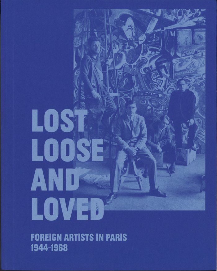 Lost, Loose, and Loved: Foreign Artists in Paris, 1944-1968 | portada del libro