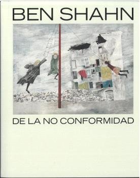BEN SHAHN. DE LA NO CONFORMIDAD, de SHAHN, BEN | portada del libro