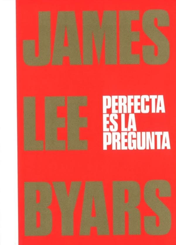 James Lee Byars. Perfecta es la pregunta, de MUNROE, ALEXANDRA | portada del libro