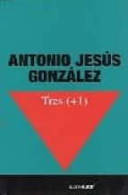 TRES+1, de JESUS GONZALEZ GARCIA | portada del libro