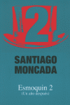 ESMOQUIN 2 UN AÑO DESPUES, de MONCADA,SANTIAGO | portada del libro