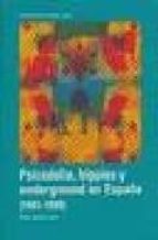 PSICODELIA HIPPIES Y UNDERGROUND EN ESPA･A 1965-1980, de PEPE GARCIA LLORET | portada del libro