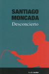 Desconcierto, de MONCADA, SANTIAGO | portada del libro