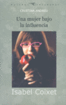 ISABEL COIXET UNA MUJER BAJO LA INFLUENCIA, de Andreu,Cristina | portada del libro