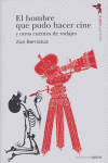 El hombre que pudo hacer cine, de Zoe Berriatúa | portada del libro