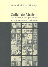 Calles de Madrid dedicadas a compositores, de Manuel Alonso Del Hoyo | portada del libro