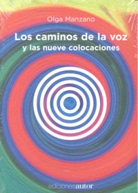 LOS CAMINOS DE LA VOZ Y LAS NUEVE COLOCACIONES, de Olga Manzano | portada del libro