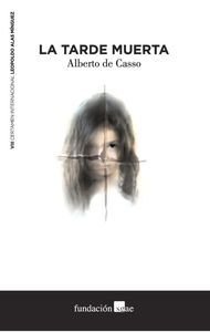La tarde muerta, de de Casso Barterrechea, Alberto | portada del libro