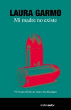 MI MADRE NO EXISTE, de LAURA GARCIA MORENO | portada del libro
