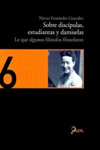 Sobre disc¡pulas, estudiantas y damiselas, de FERNANDEZ GONZALEZ | portada del libro