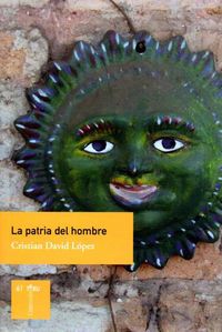 La patria del hombre, de López, Cristian David | portada del libro