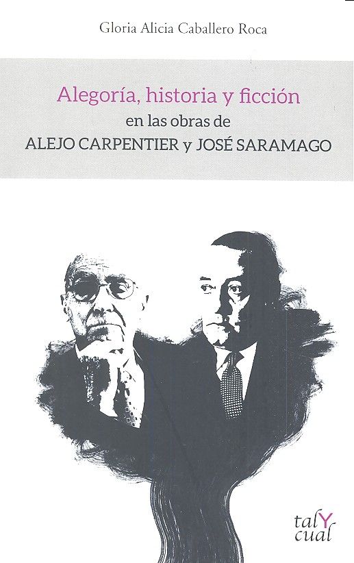 Alegoría, historia y ficción en las obras de Alejo Carpentier y José Saramago, de Caballero Roca | portada del libro