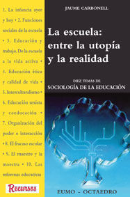 La escuela: entre la utopía y la realidad, de Carbonell i Sebarroja, Jaume | portada del libro