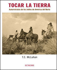 Tocar la tierra, de McLuhan, Teri. C. | portada del libro